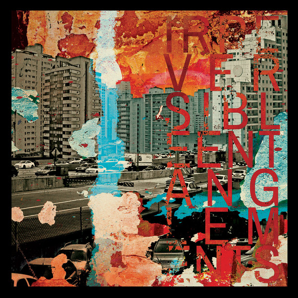 Irreversible Entanglements - Irreversible Entanglements : 2LP