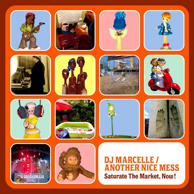 DJ Marcelle / Another Nice Mess - Saturate The Market, Now ! : LP