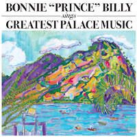 Bonnie 'prince' Billy - Sings Greatest Palace Music
