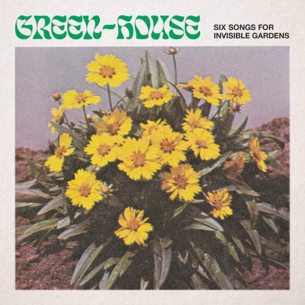 Green-House - Six Songs for Invisible Gardens : LP