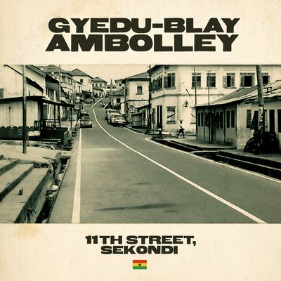 Gyedu-Blay Ambolley - 11th Street, Sekondi : 2LP