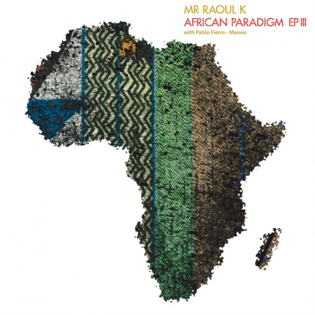 Mr Raoul K & Pablo Fierro - African Paradigm EP 3 : 12inch