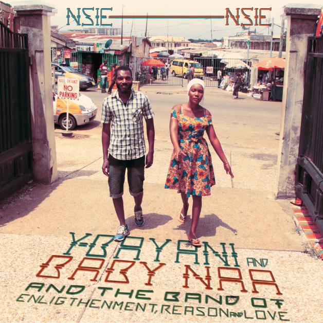Y-Bayani And Baby Naa & Their Band Of Enlightenment Reason And Love - Nsie Nsie : LP