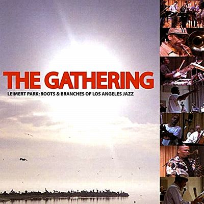 The Gathering - Leimert Park : Roots & Branches Of Los Angeles Jazz