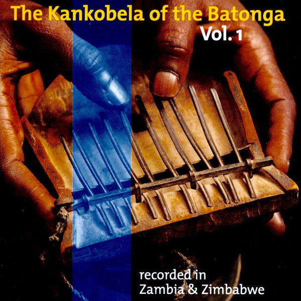 Tonga - The Kankobela Of The Batonga Vol. 1 (Recorded In Zambia & Zimbabwe)