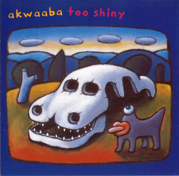 Akwaaba - Too Shiny : CD
