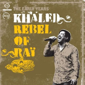 Khaled - Revel Of Rai - The Early years : 2CD