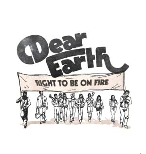 Dear Earth - Right To Be On Fire : LP