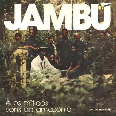 Various - Jambú E Os Míticos Sons Da Amazônia 1974-1986 : 2LP+DL