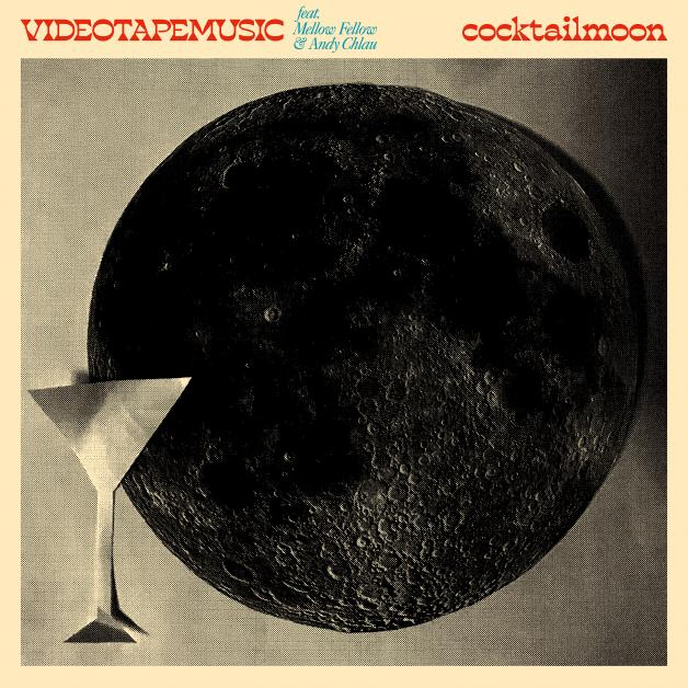 Videotapemusic - Cocktail Moon feat. Mellow Fellow & Andy Chloe