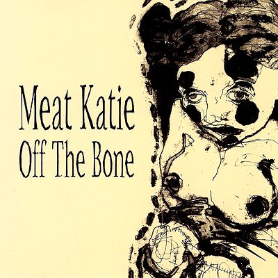 Meat Katie - Off The Bone : 2LP