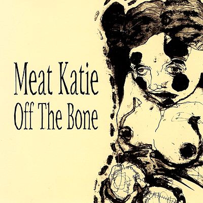 Meat Katie - Off The Bone