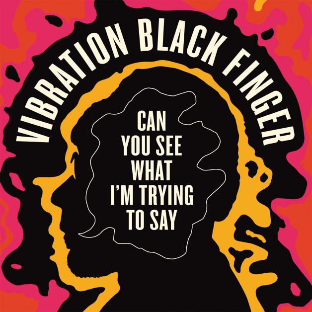 Vibration Black Finger - Can You See What I&#039;m Trying to Say : LP