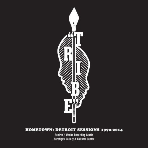Tribe - Hometown: Detroit Sessions 1990-2014 : 2LP