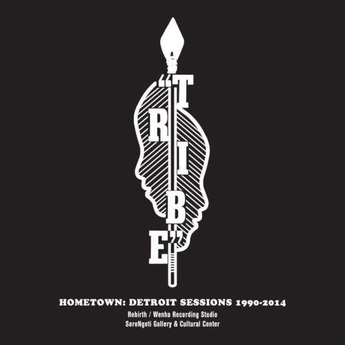 VARIOUS - Tribe - Hometown: Detroit Sessions 1990-2014