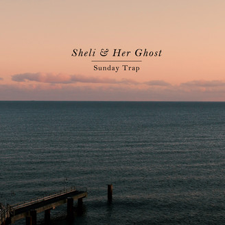 Sheli & Her Ghost / Schlepp Geist / Kristina Sheli - Sunday Trap
