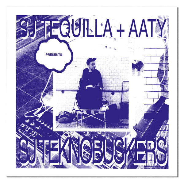 SJ Tequilla + Aaty - Presents SJ Teknobuskers : 12inch