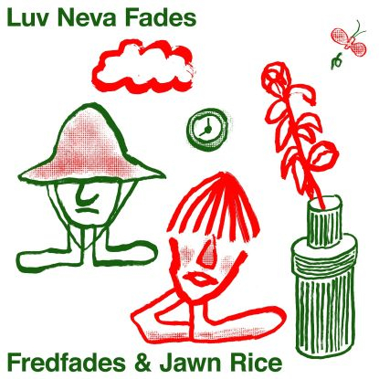 Fredfades & Jawn Rice - Luv Neva Fades