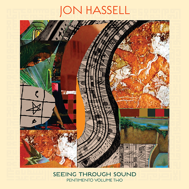 Jon Hassell - Seeing Through Sound (Pentimento Volume Two) : LP＋DL