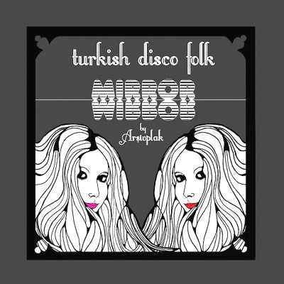 Arşivplak - MIRROR - Turkish Disco Folk : LP