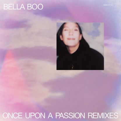 Bella Boo - ONCE UPON A PASSION REMIXES : 12inch