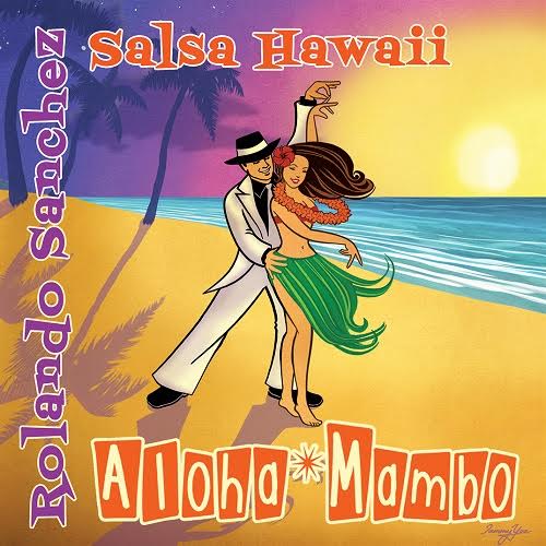 Rolando Sanchez & Salsa Hawaii - Aloha Mambo : 7inch