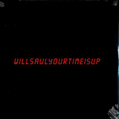 Will Saul - Your Time Is Up : 12inch