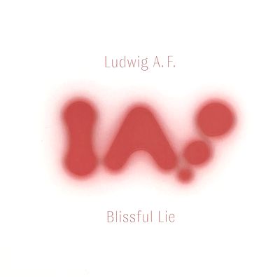 Ludwig A.F. - Blissful Lie : 12inch