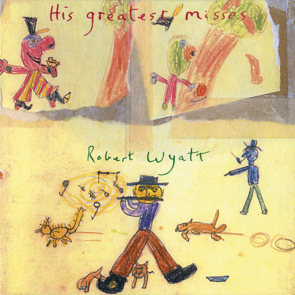 Robert Wyatt - His Greatest Misses : CD