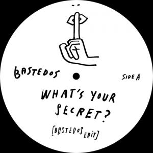 Bastedos - What’s Your Secret? / Do You Blow? : 12inch