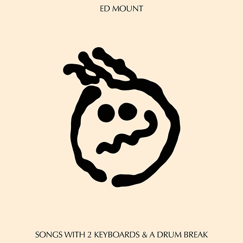 Ed Mount - Songs With 2 Keyboards & A Drum Break : 7inch