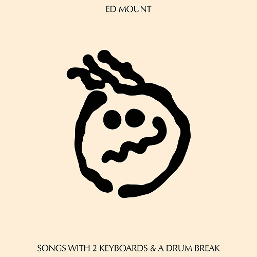Ed Mount - Songs With 2 Keyboards & A Drum Break