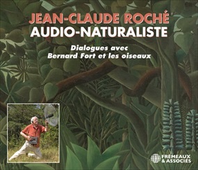 Jean-Claude Roche - Dialogues Avec Bernard Fort Et Les Oiseaux : 3CD