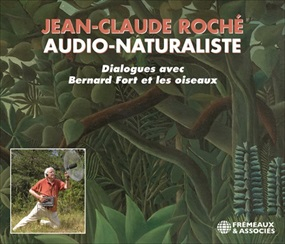 Jean-Claude Roche - Dialogues Avec Bernard Fort Et Les Oiseaux