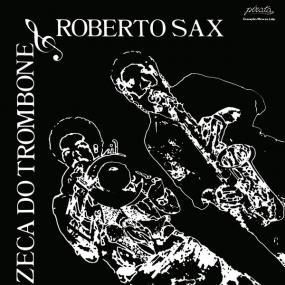 Zeca Do Trombone & Roberto Sax - S/T