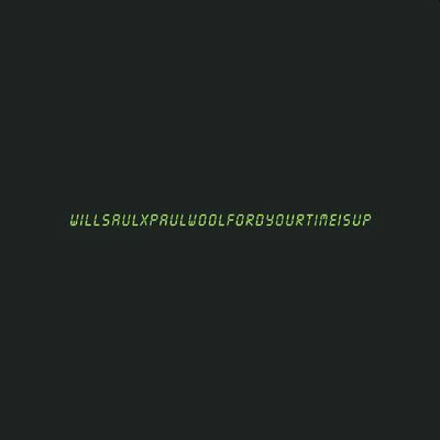 Will Saul X Paul Woolford - Your Time Is Up
