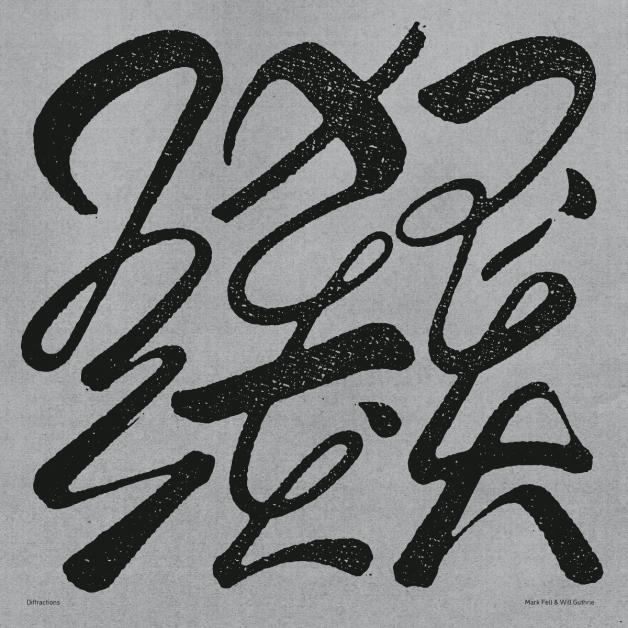 Mark Fell & Will Guthrie - Diffractions