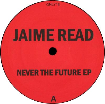 Jaime Read - NEVER THE FUTURE EP : 12inch