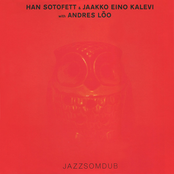 Han Sotofett & Jakko Eino Kalevi With Andres Lõo - Jazzsomdub : 2x12inch