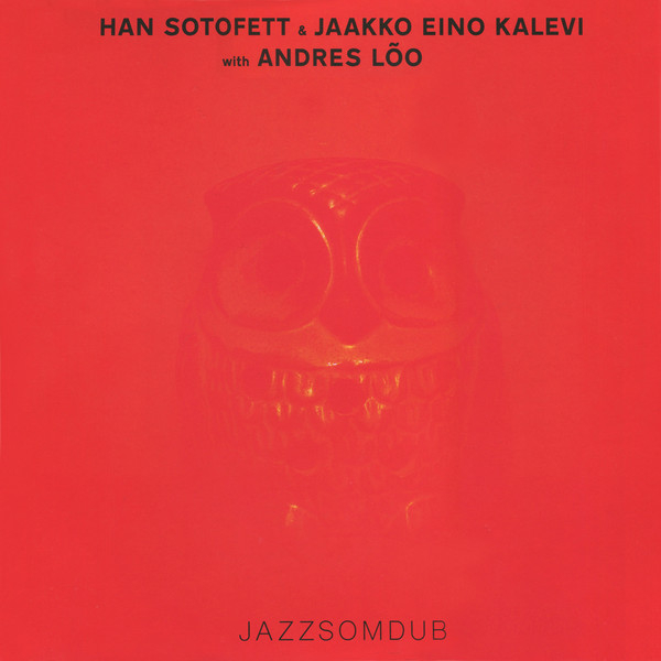 Han Sotofett & Jakko Eino Kalevi With Andres Lõo - Jazzsomdub