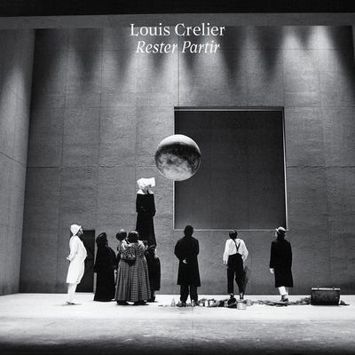 Louis Crelier - Rester Partir : LP