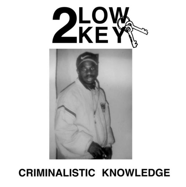 2 Low Key - Criminalistic Knowledge : LP