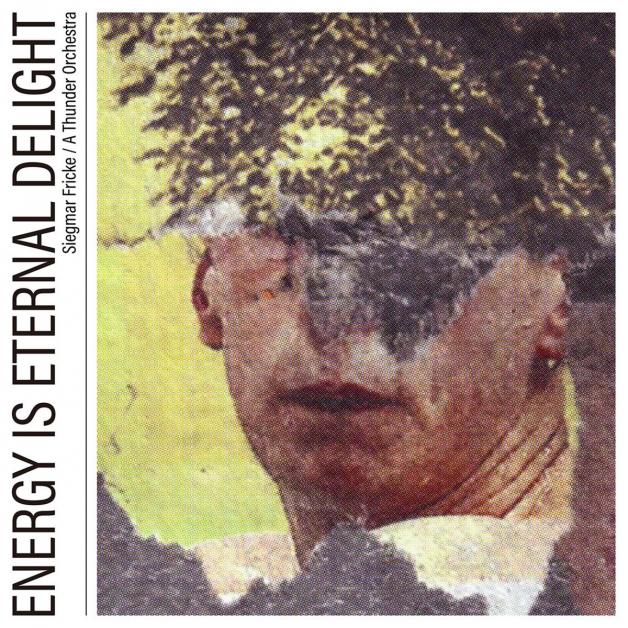 Siegmar Fricke / A Thunder Orchestra - Energy Is Eternal Delight : LP