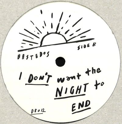 Bastedos - Anywhere You Want To Go / I Don't Want The Night To End : 12inch
