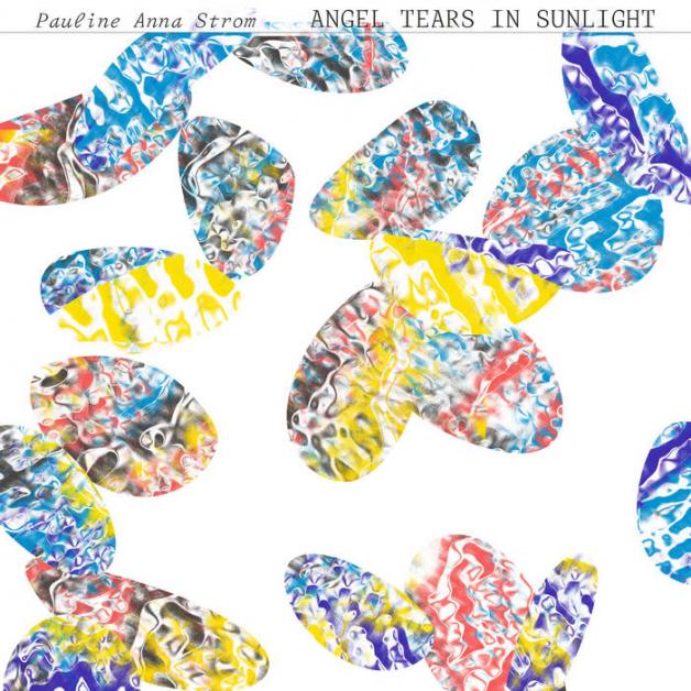 Pauline Anna Strom - Angel Tears in Sunlight : LP + DOWNLOAD CODE