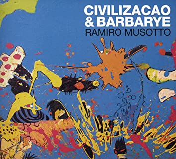 Ramiro Musotto - Civilizacao & Barbarye : CD