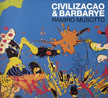Ramiro Musotto - Civilizacao & Barbarye