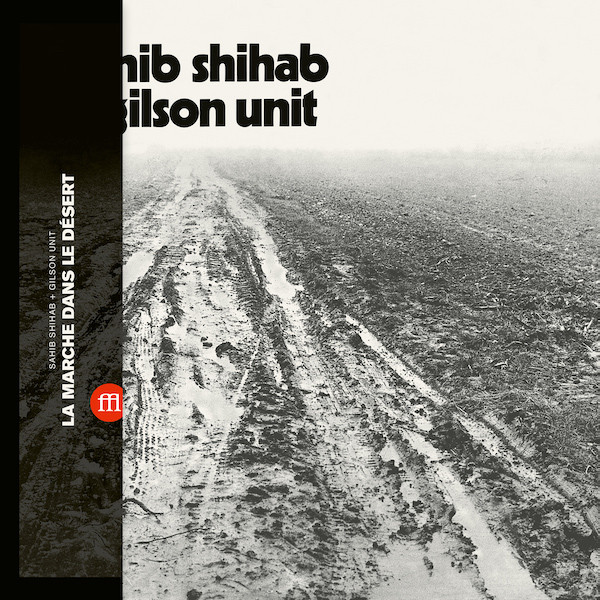 Sahib Shihab + Gilson Unit - La Marche Dans Le Désert : LP