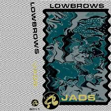 Lowbrows - Jads