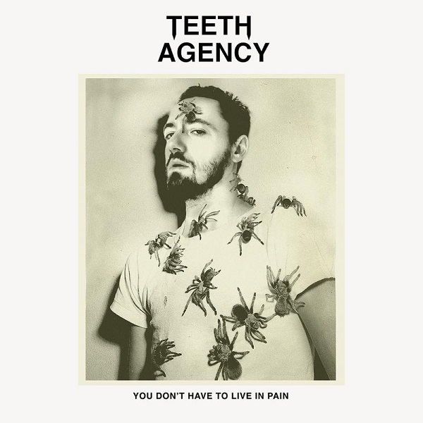 Teeth Agency - You Don't Have To Live In Pain : 2LP